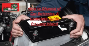 How to Dispose of Car Batteries: A Complete Guide for Long Island